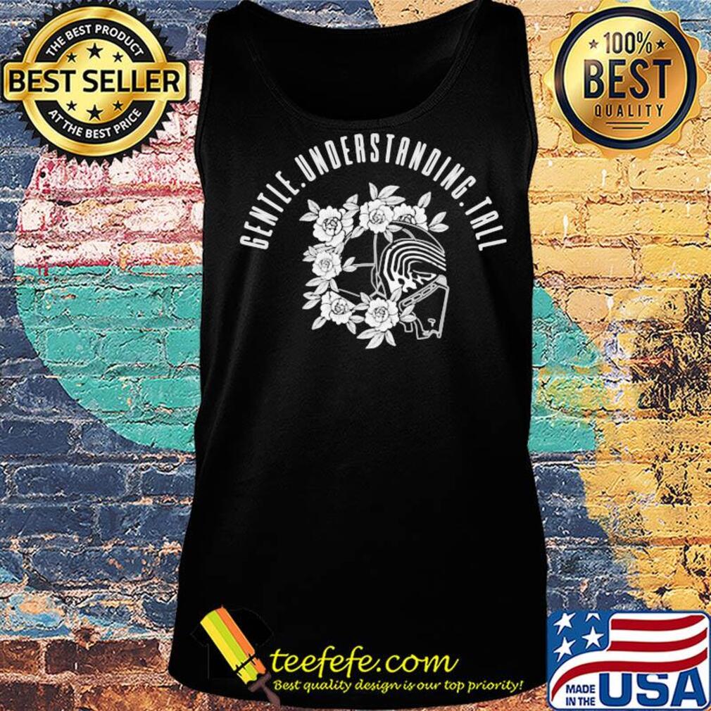 Gentle understanding tall s Tank top Gentle understanding tall s Tank top