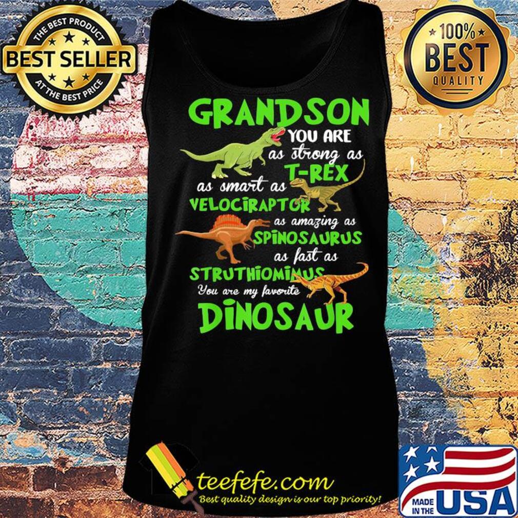 Grandson you are as strong as T-rex as smart as velociraptor Dinosaur s Tank top Grandson you are as strong as T-rex as smart as velociraptor Dinosaur s Tank top