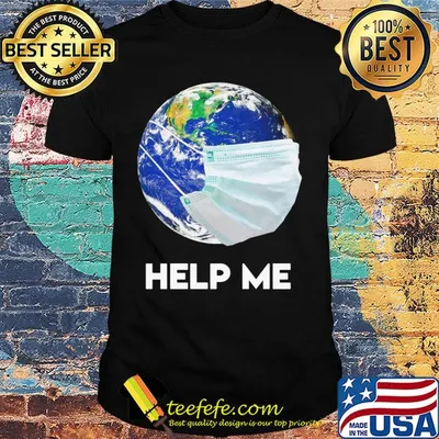 Help Me Mother Earth Shirt