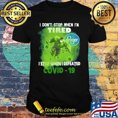 https://moteefe.com/store/hulk-i-dont-stop-when-im-tired-kroger-i-stop-when-i-defeated-covid-19-shirt