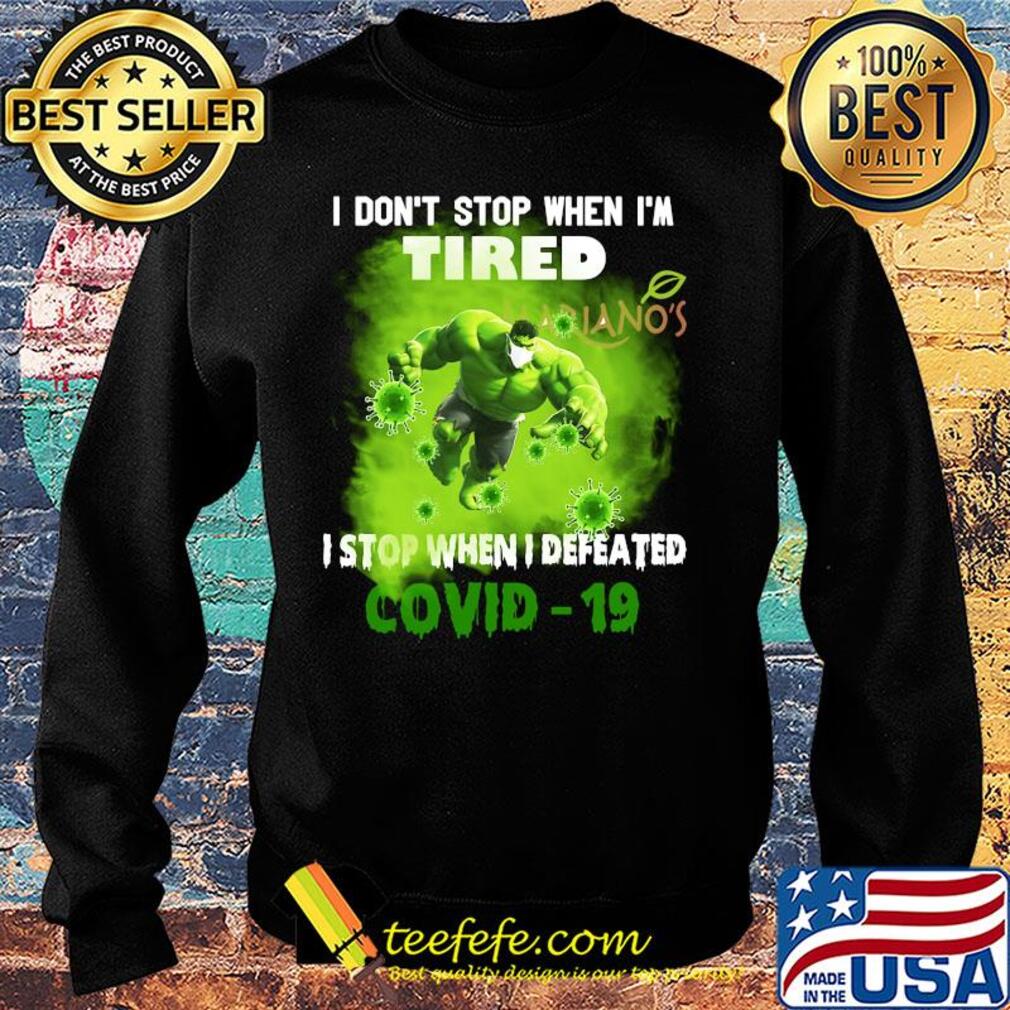 Hulk I don't stop when I'm tired Mariano's I stop when I defeated covid-19 s Sweater Hulk I don't stop when I'm tired Mariano's I stop when I defeated covid-19 s Sweater
