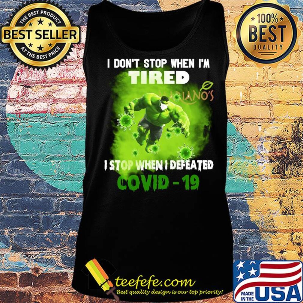 Hulk I don't stop when I'm tired Mariano's I stop when I defeated covid-19 s Tank top Hulk I don't stop when I'm tired Mariano's I stop when I defeated covid-19 s Tank top