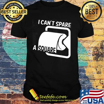 I can't spare a square toilet paper Covid-19 shirt