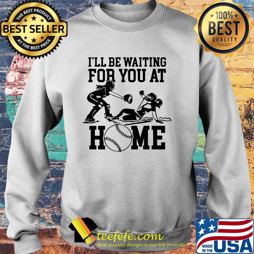 I'll be waiting for you at home s Sweater I'll be waiting for you at home s Sweater