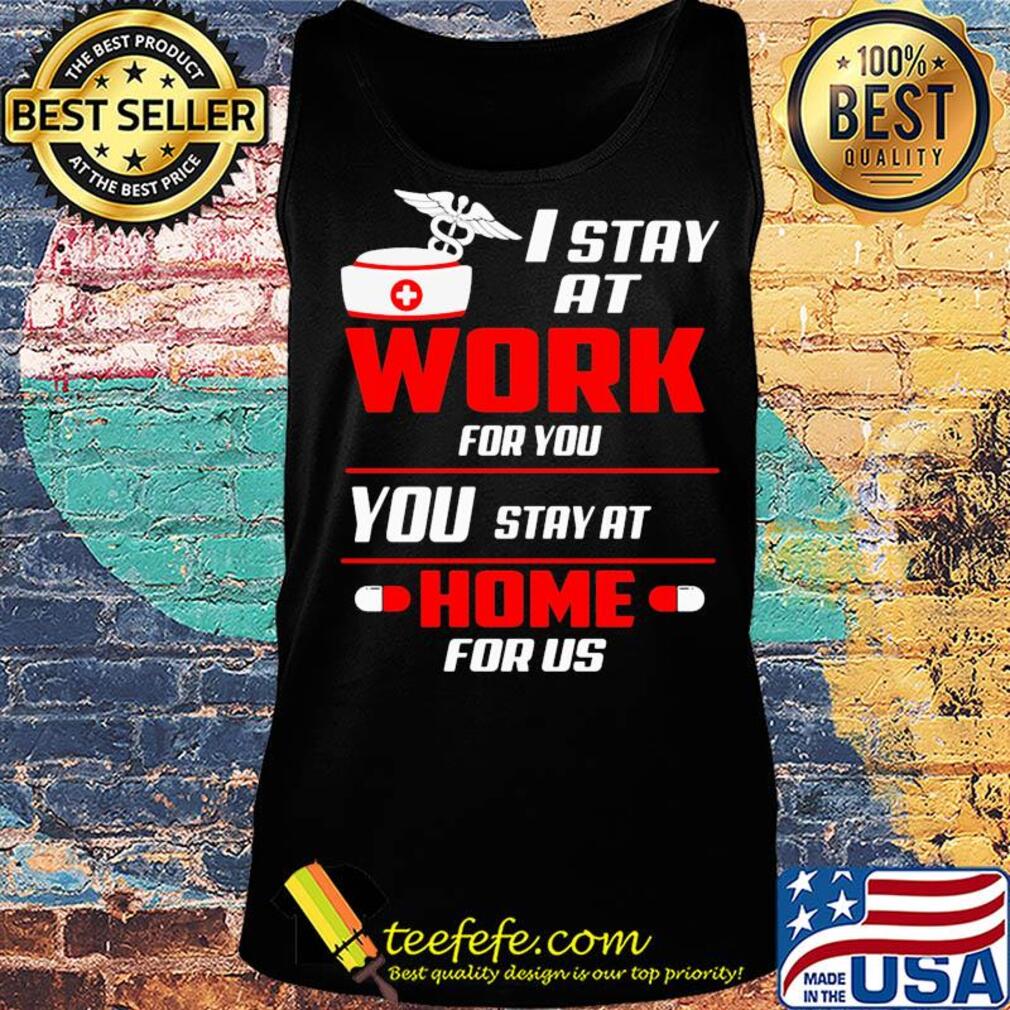 I stay at work for you you stay at home for us s Tank top I stay at work for you you stay at home for us s Tank top