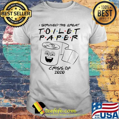 I survived the great Toilet Paper crisis of 2020 shirt