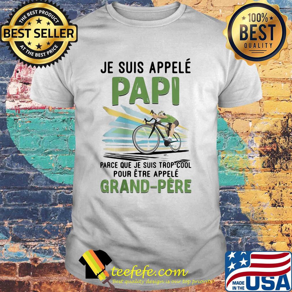 Je suis appele papi parce que je suis trop cool pour être apple grand-pêre shirt
