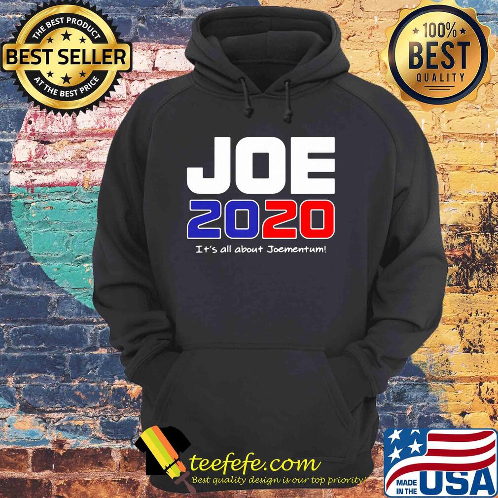 Joe Biden 2020 It's All About Joementum For shirt