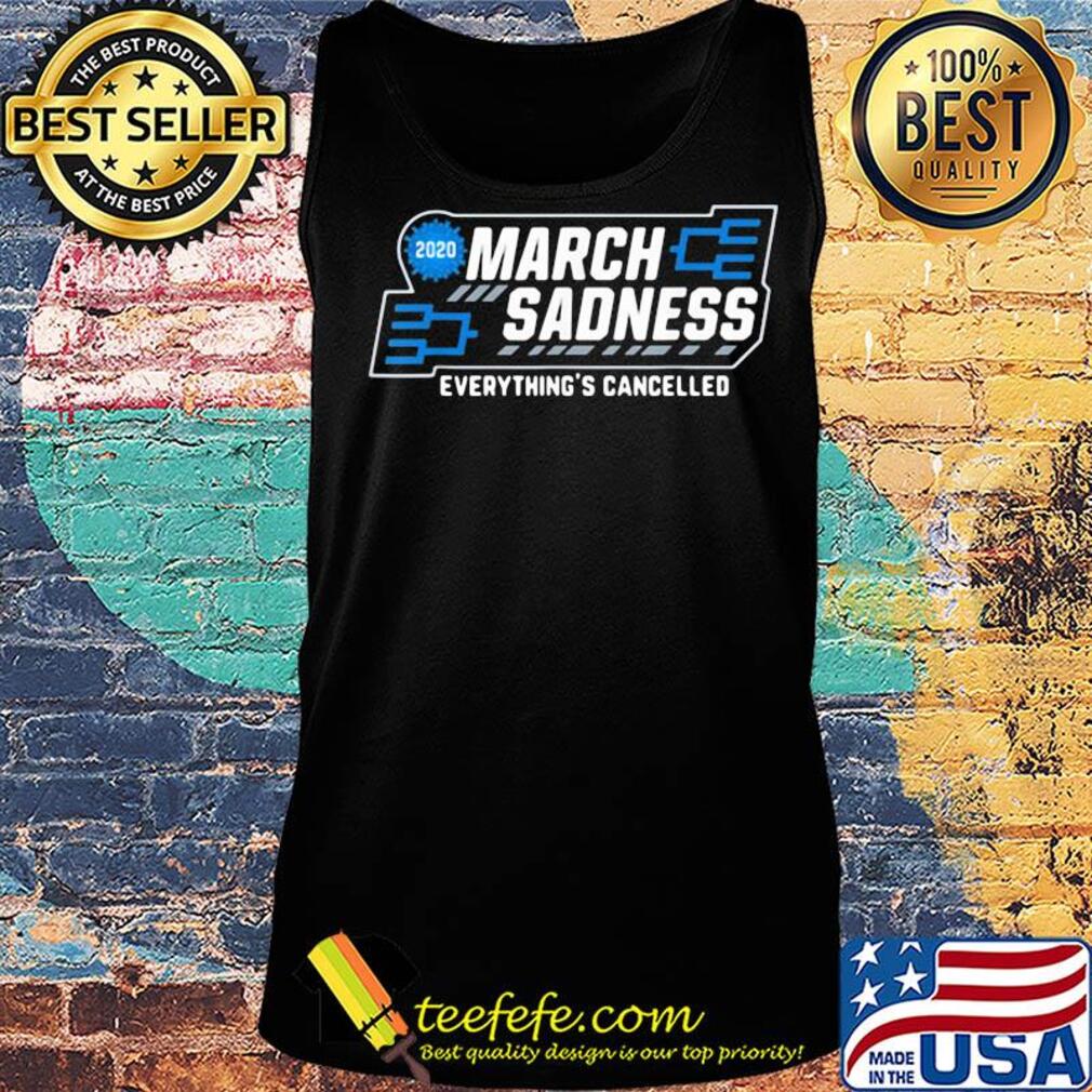 March Sadness everything's cancelled s Tank top March Sadness everything's cancelled s Tank top