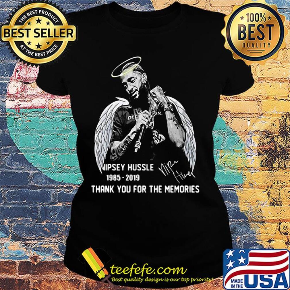 Nipsey Hussle 1985 2019 Thank You For The Memories Signature s Ladies tee Nipsey Hussle 1985 2019 Thank You For The Memories Signature s Ladies tee