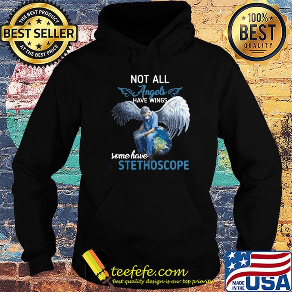 Not all angels have wings some have stethoscope shirt