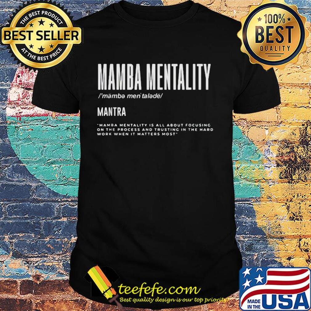 Official Mamba Mentality Motivational Quote Inspirational Definition shirt