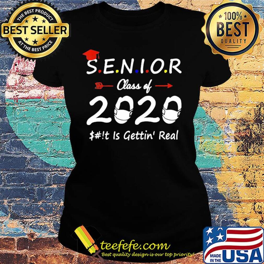 Official Senior class of 2020 is gettin real s Ladies tee Official Senior class of 2020 is gettin real s Ladies tee