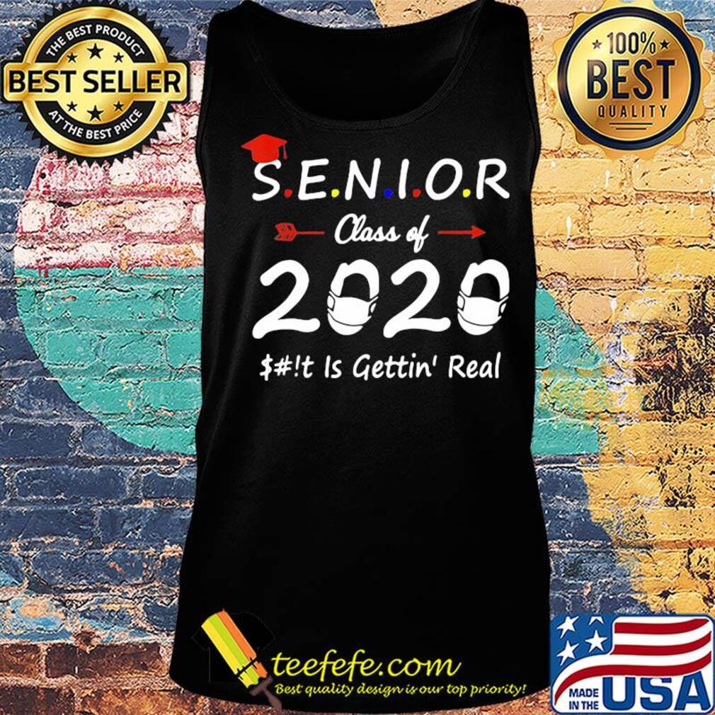 Official Senior class of 2020 is gettin real s Tank top Official Senior class of 2020 is gettin real s Tank top