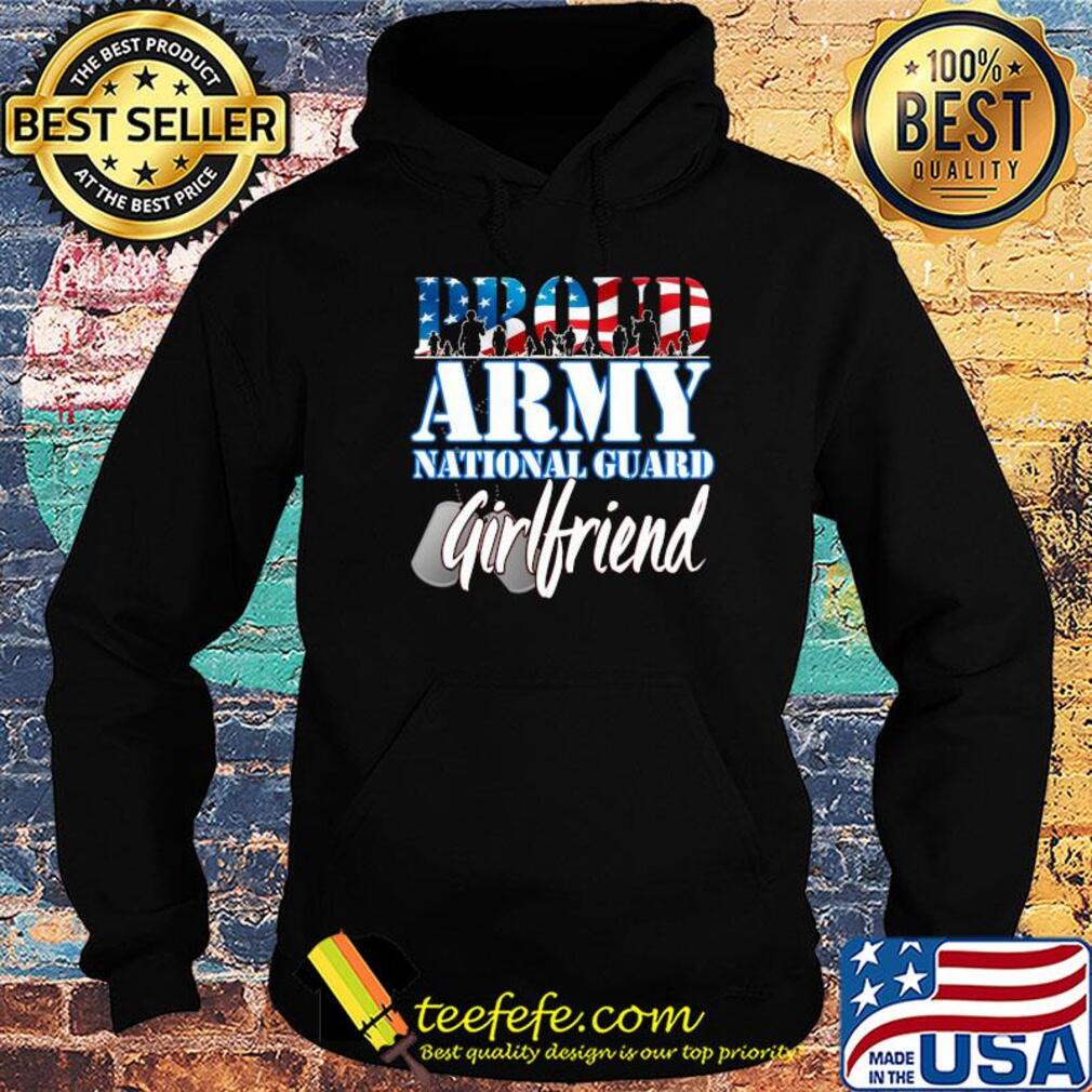 Proud Army national guard girlfriend America flag s Hoodie Proud Army national guard girlfriend America flag s Hoodie