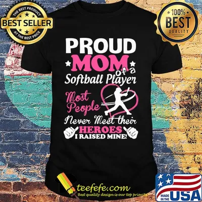 Proud mom softball player most people never meet their heroes I raised mine shirt