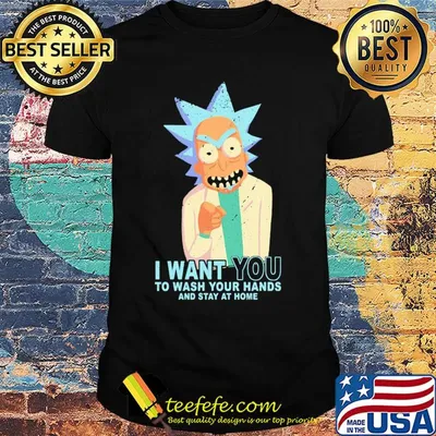 Rick Sanchez I want you to wash your hands and stay at home shirt