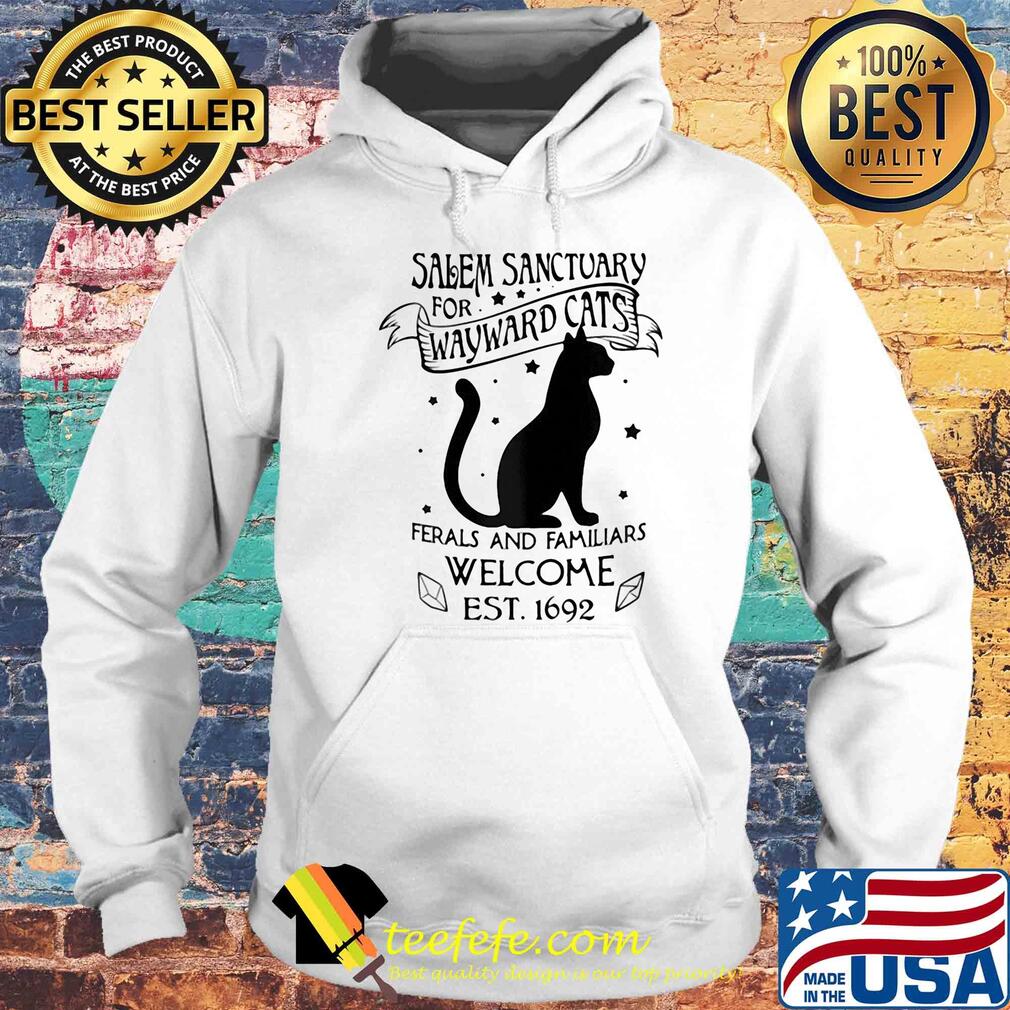 Salem sanctuary for wayward cats ferals and familiars welcome est.1692 Cat s Hoodie Salem sanctuary for wayward cats ferals and familiars welcome est.1692 Cat s Hoodie