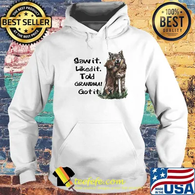Sawit Likedit Told Grandma Got it shirt
