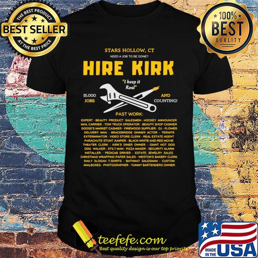 STARS HOLLOW CT HIRE KIRK I KEEP IT REAL JOBS AND PAST WORK SHIRT