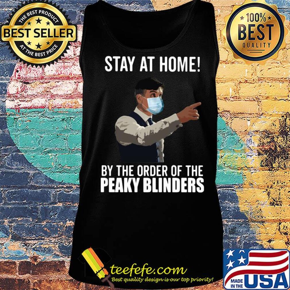 Stay at home by the order of the Peaky Blinders s Tank top Stay at home by the order of the Peaky Blinders s Tank top
