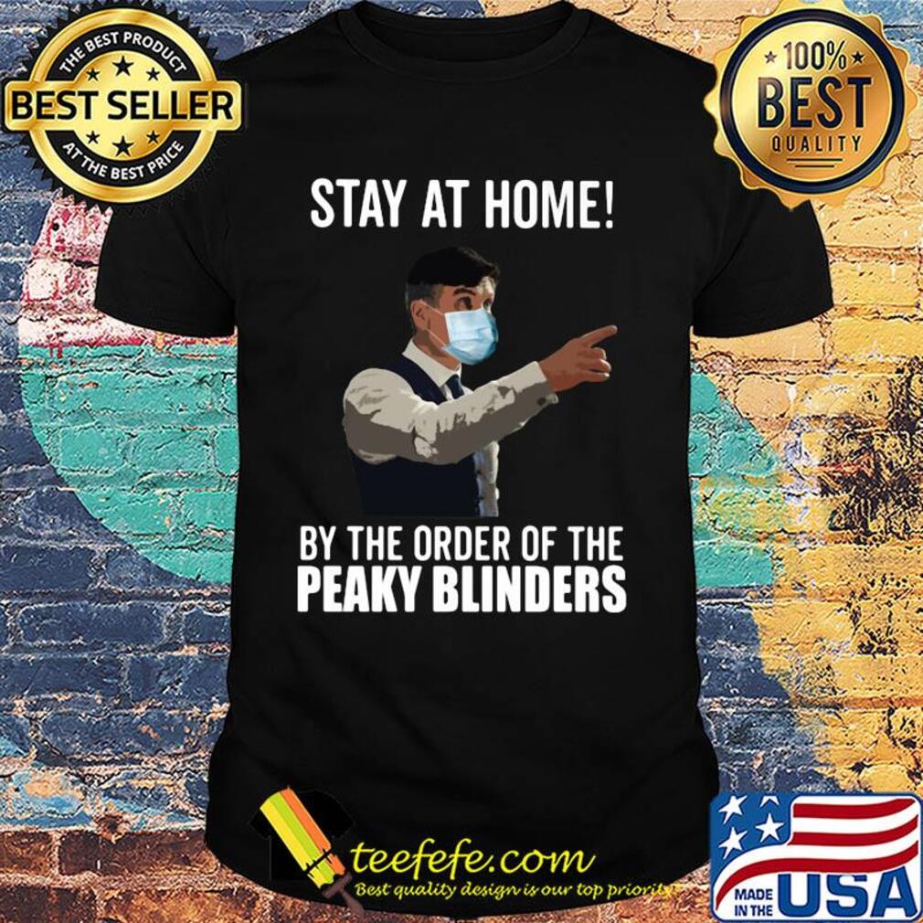 Stay at home by the order of the Peaky Blinders s Unisex Stay at home by the order of the Peaky Blinders s Unisex