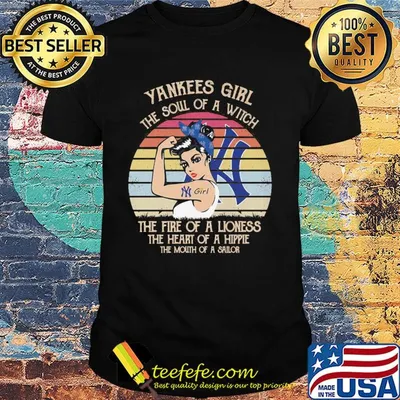 Strong yankees girl the soul of a witch the fire of a lioness the heart of a hippe the mouth of a sailor vintage shirt