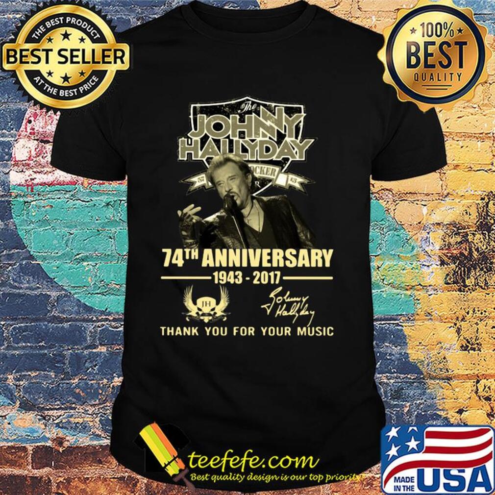 The Johnny Hallyday 74th Anniversary 1943 2017 Thank You For Your Music Signature shirt