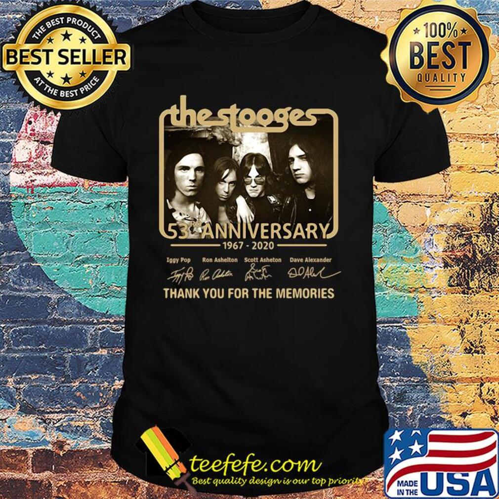 The Stooges 53th Anniversary 1967 2020 Thank You For The Memories Signature shirt