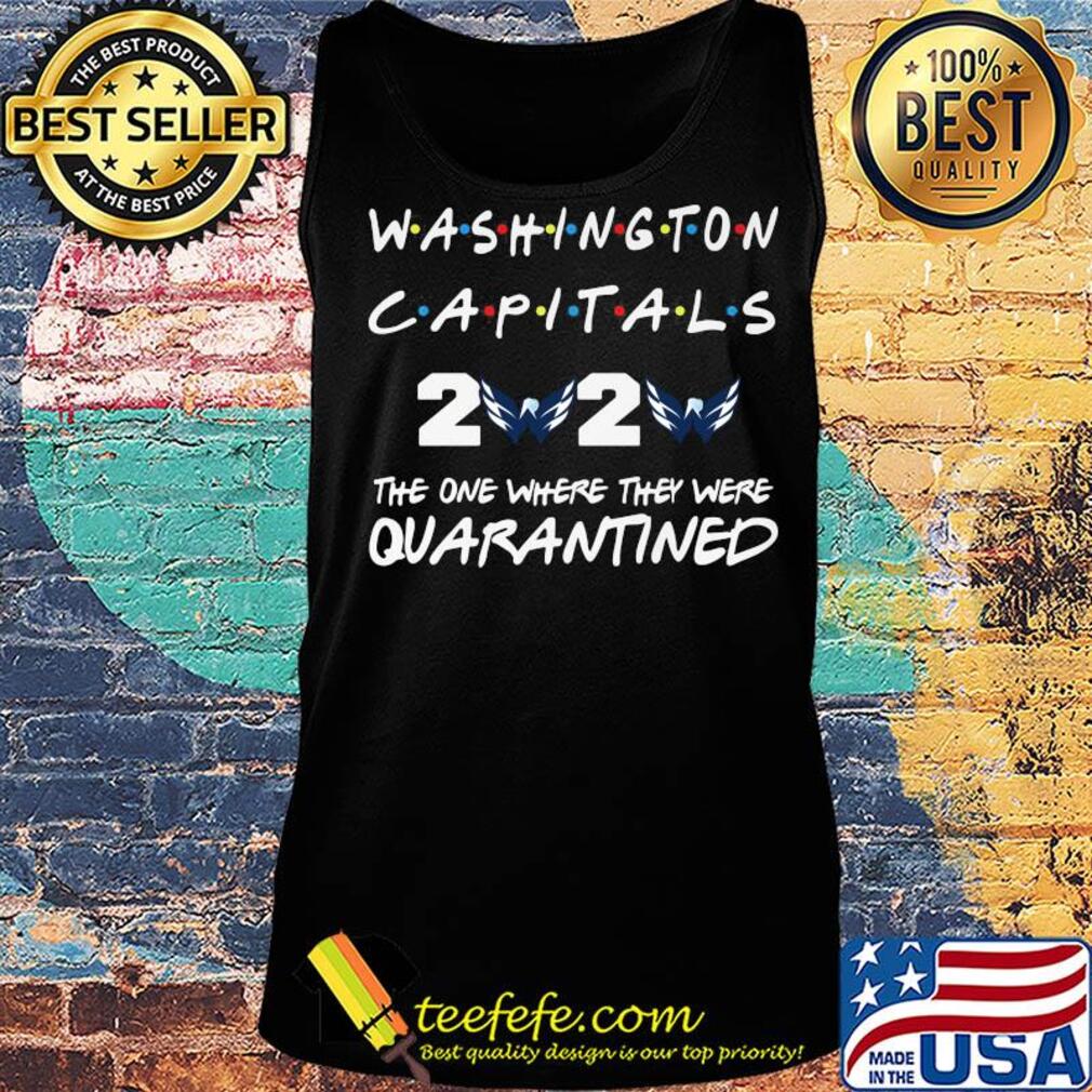 Washington Capitals 2020 The One Where They Were Quarantined s Tank top Washington Capitals 2020 The One Where They Were Quarantined s Tank top