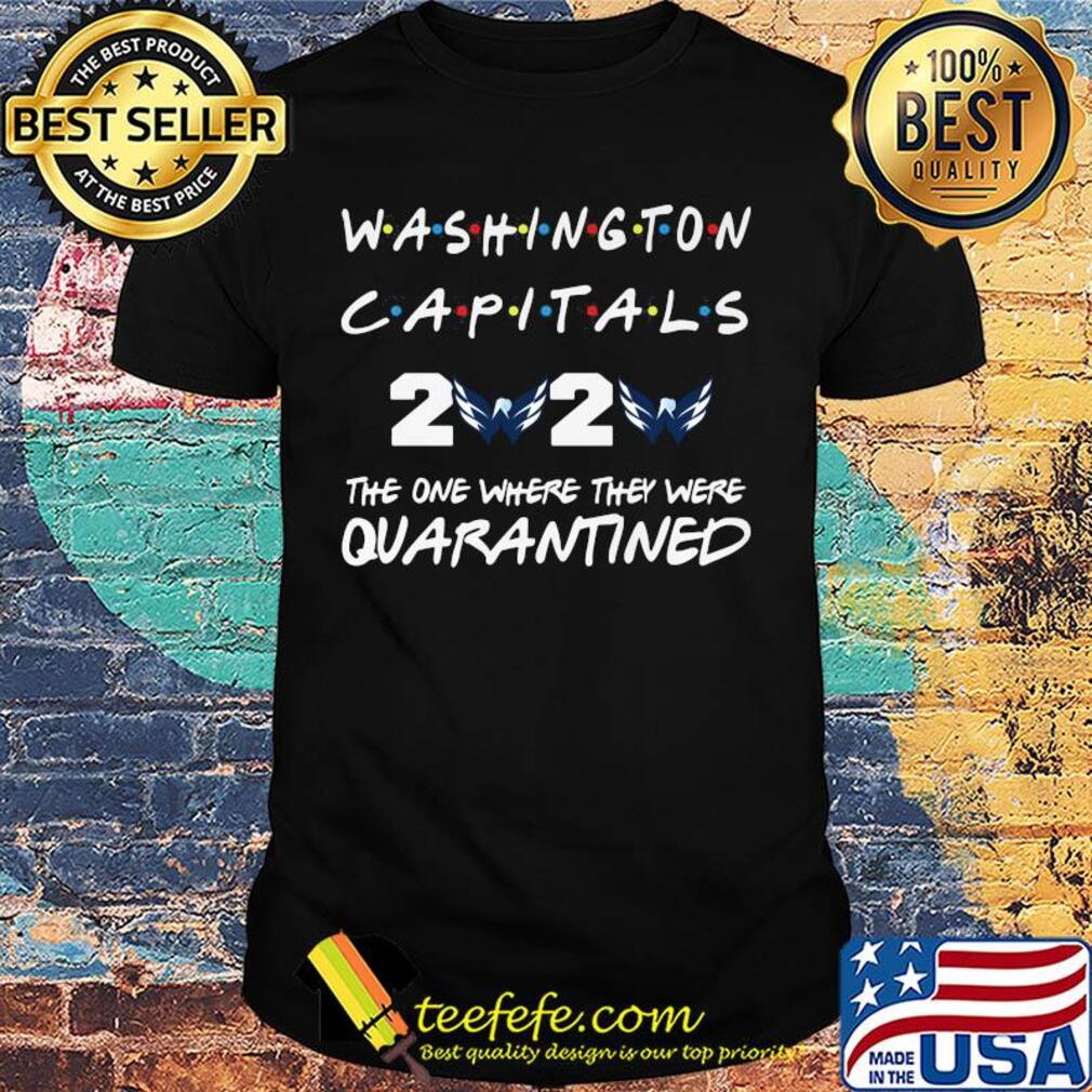 Washington Capitals 2020 The One Where They Were Quarantined shirt Washington Capitals 2020 The One Where They Were Quarantined shirt