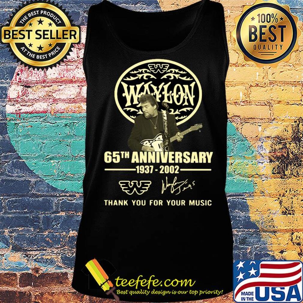 Waylon 65th Anniversary 1937 2002 Thank you For Your Music Signature s Tank top Waylon 65th Anniversary 1937 2002 Thank you For Your Music Signature s Tank top