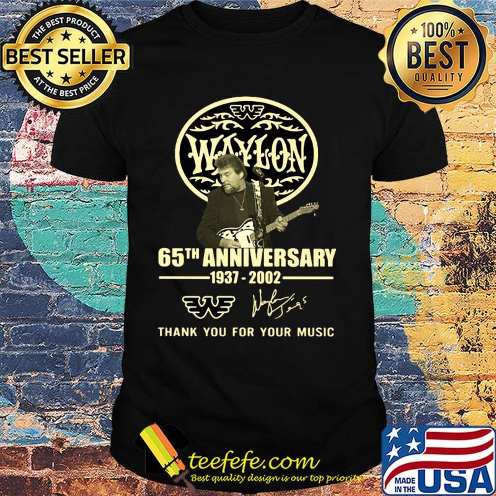 Waylon 65th Anniversary 1937 2002 Thank you For Your Music Signature shirt