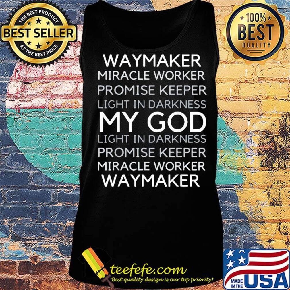 Waymaker Miracle worker promise keeper My God s Tank top Waymaker Miracle worker promise keeper My God s Tank top