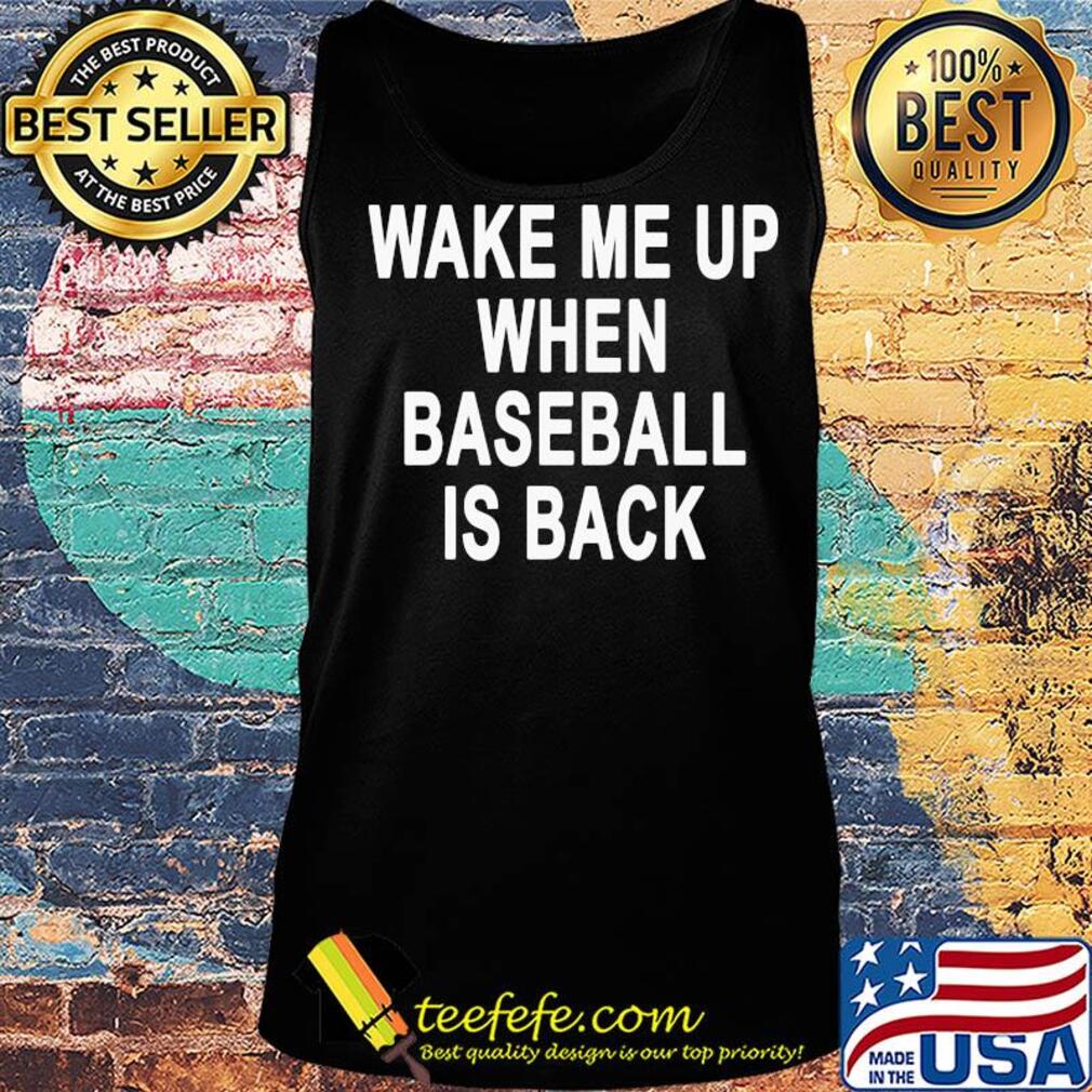 Weke me up when baseball is back s Tank top Weke me up when baseball is back s Tank top