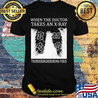 When The Doctor Takes An X-Ray Thunderingherdrona Virus shirt