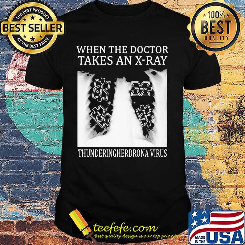 When The Doctor Takes An X-Ray Thunderingherdrona Virus shirt