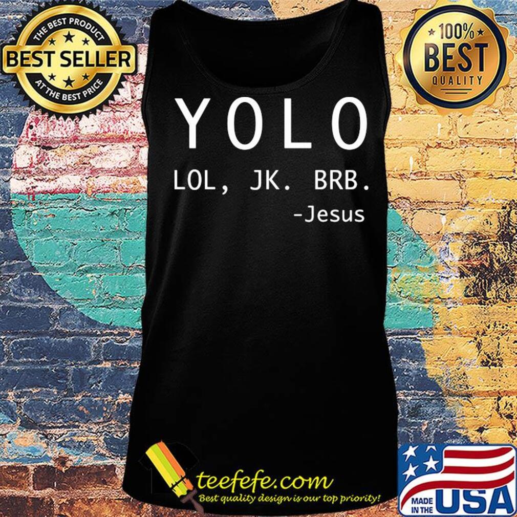 Yolo lol jk brb jesus s Tank top Yolo lol jk brb jesus s Tank top