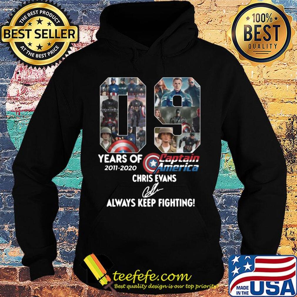 09 years of 2011 2020 captain america chris evans always keep fighting signature s Hoodie 09 years of 2011 2020 captain america chris evans always keep fighting signature s Hoodie