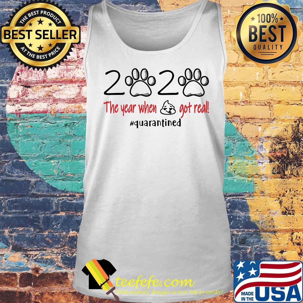 2020 paw dog the year when shit got real quarantined s Tank top 2020 paw dog the year when shit got real quarantined s Tank top