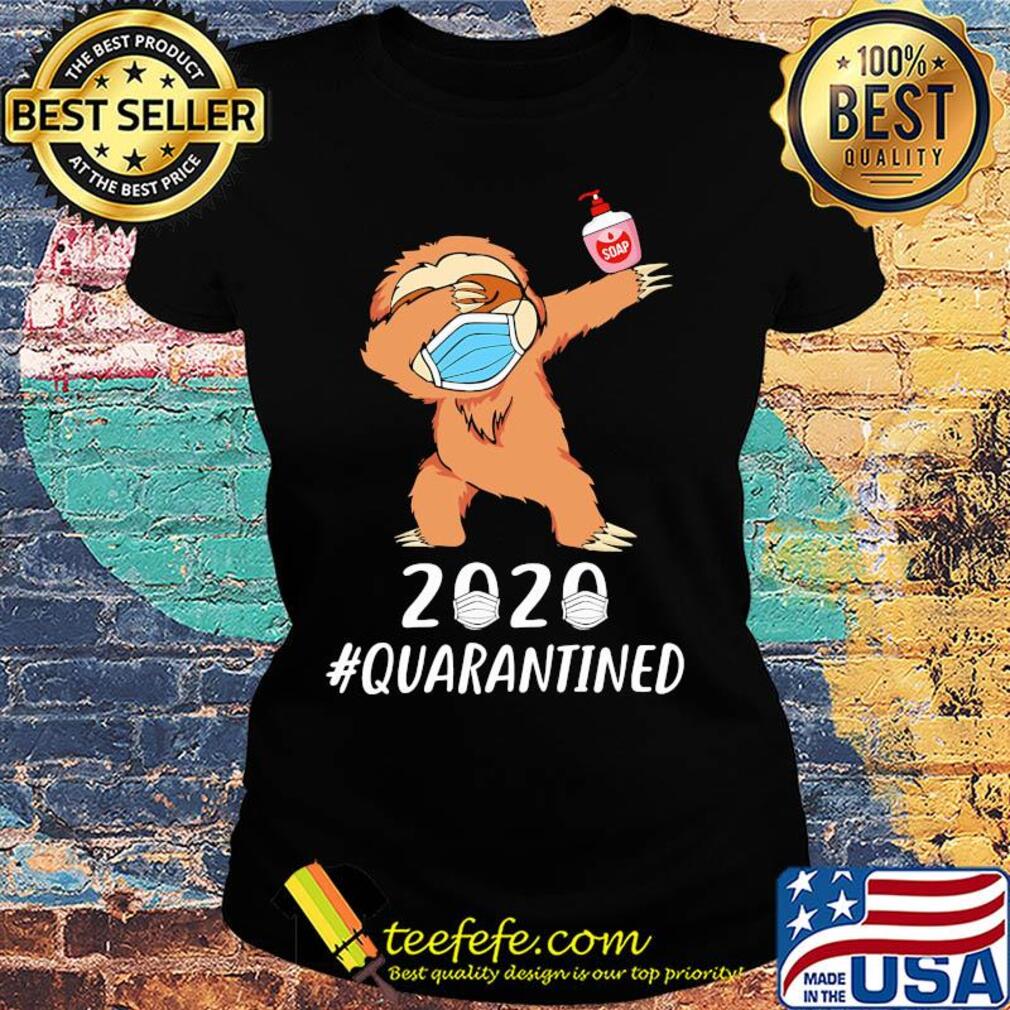 2020 #quarantined Sloth dabbing mask s Ladies tee 2020 #quarantined Sloth dabbing mask s Ladies tee