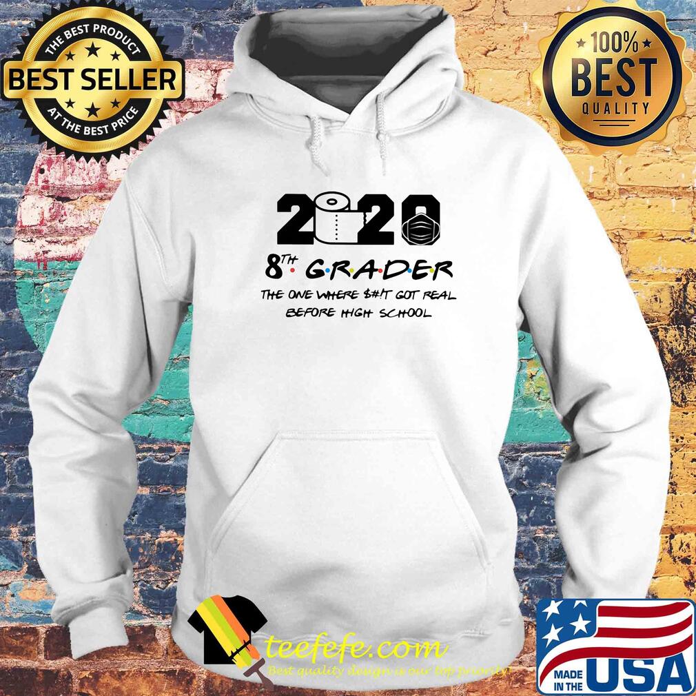 2020 toilet paper 8th grader the one where shit got real before high school s Hoodie 2020 toilet paper 8th grader the one where shit got real before high school s Hoodie