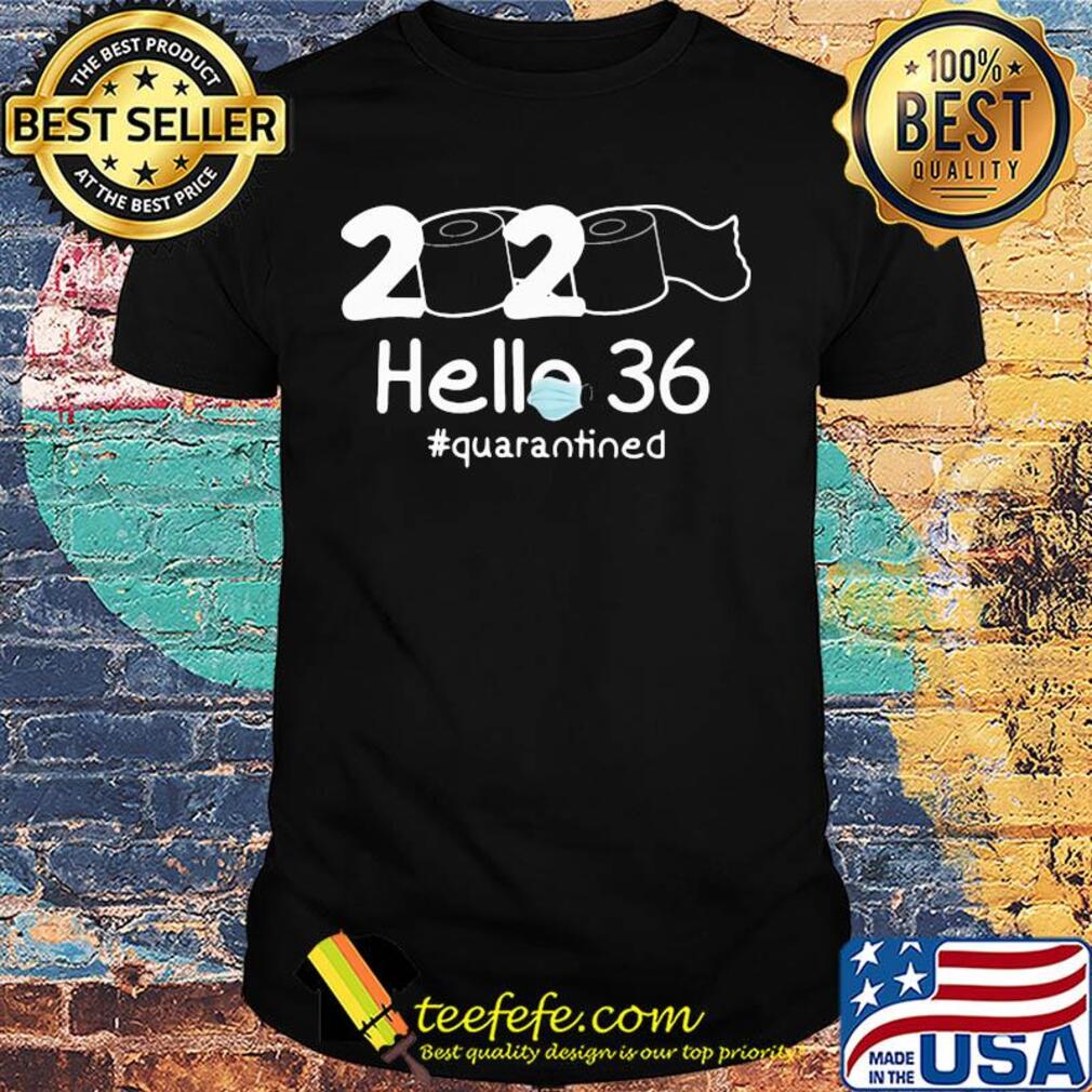 2020 toilet paper hello 36 quarantined shirt 2020 toilet paper hello 36 quarantined shirt