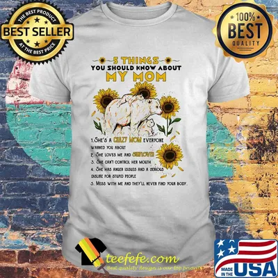 5 things you should know about my mom sunflower shirt