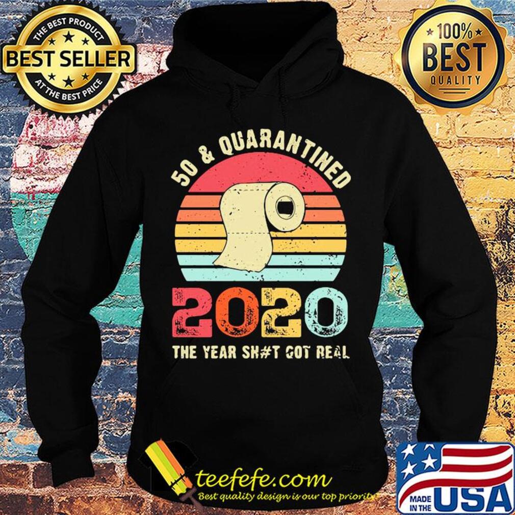 50 and quarantined 2020 the year shit got real toilet paper vintage s Hoodie 50 and quarantined 2020 the year shit got real toilet paper vintage s Hoodie