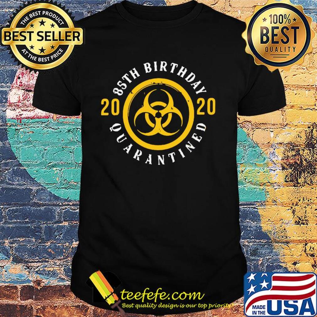 85th birthday 2020 quarantined symbol shirt 85th birthday 2020 quarantined symbol shirt