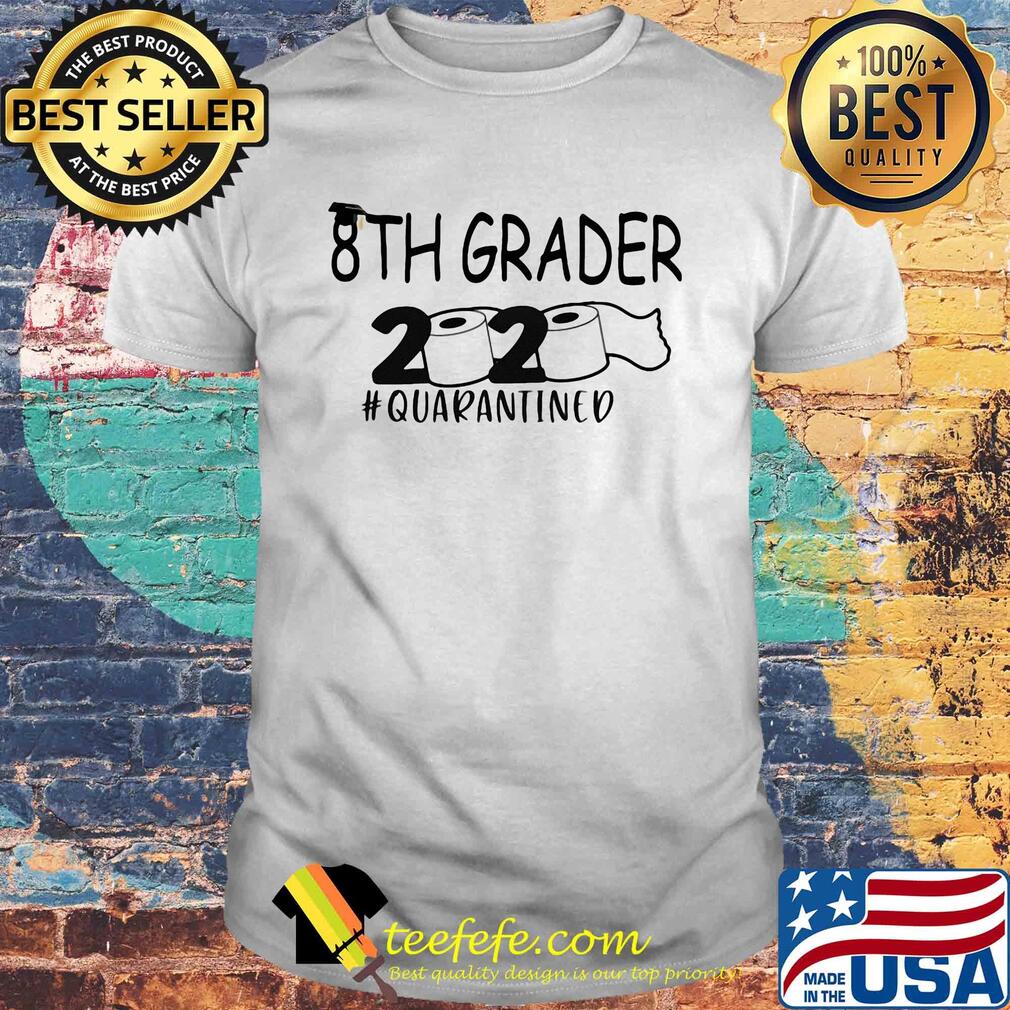 8th Greder 2020 quarantined toilet paper shirt
