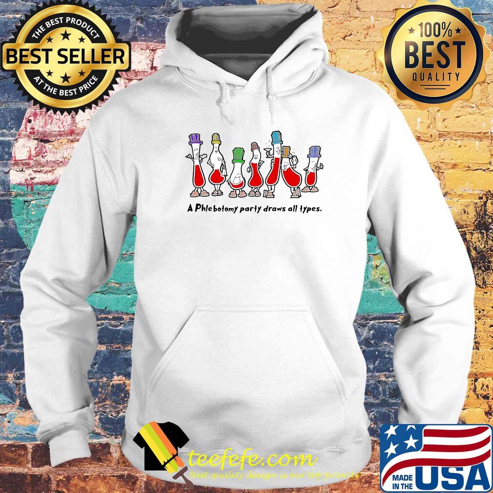 A phlebotomy party draws all types s Hoodie A phlebotomy party draws all types s Hoodie