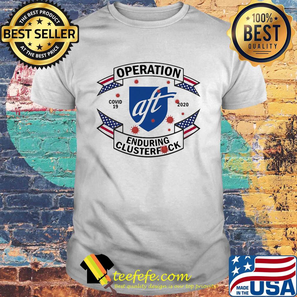 A union of professionals operation covid-19 2020 enduring clusterfuck shirt A union of professionals operation covid-19 2020 enduring clusterfuck shirt