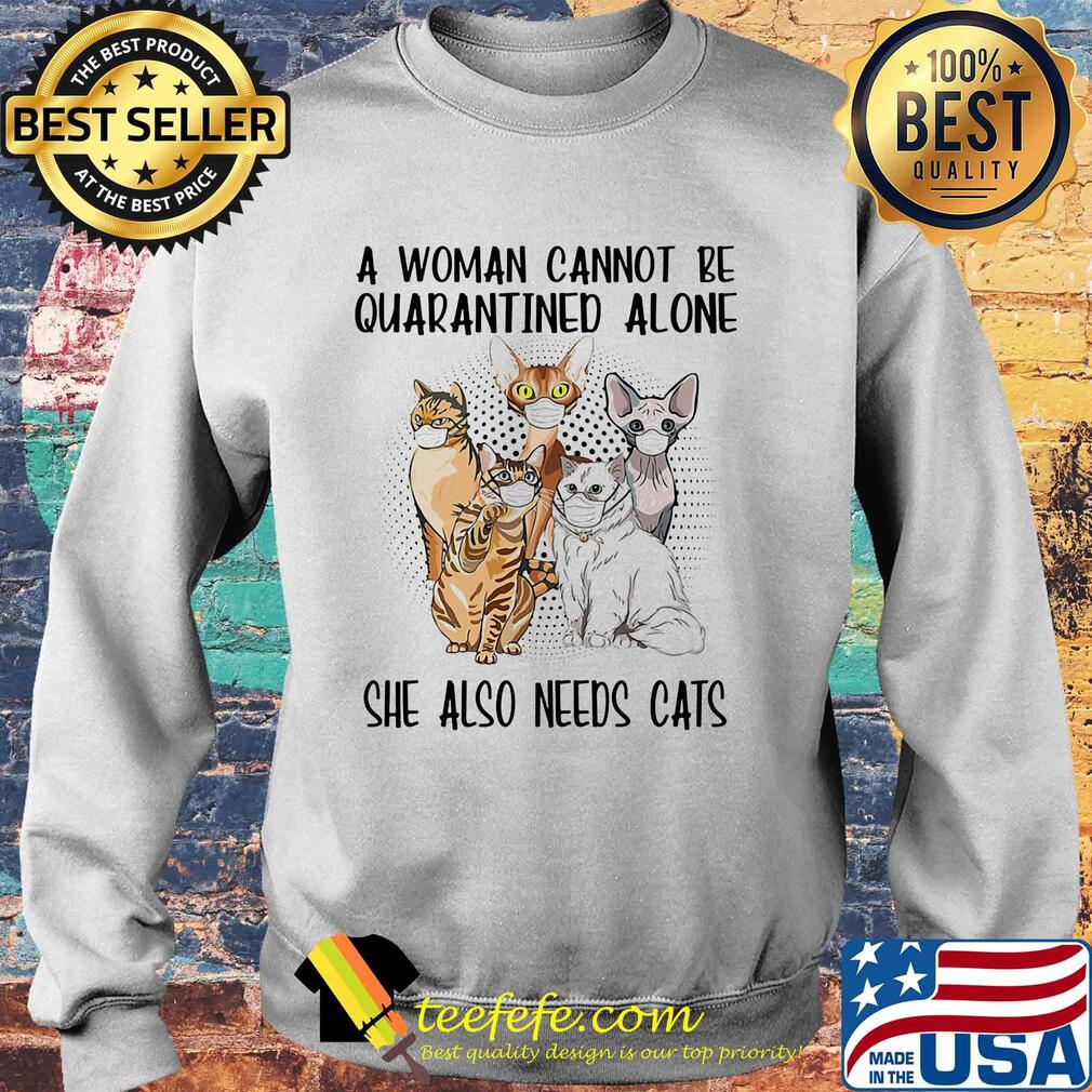 A woman cannot be quarantined alone she also needs cats covid-19 s Sweater A woman cannot be quarantined alone she also needs cats covid-19 s Sweater